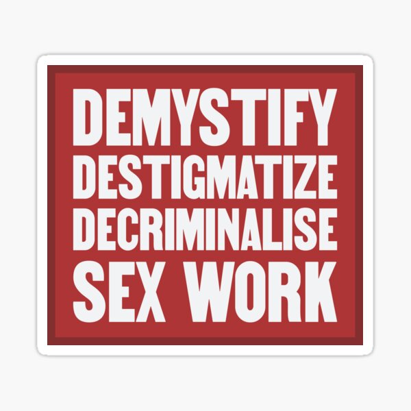 Demystify Destigmatize Decriminalise Sex Work Sticker For Sale By