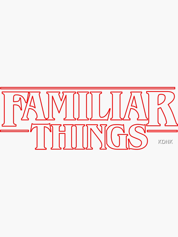 Familiar Things Stranger Things Typography Sticker For Sale By