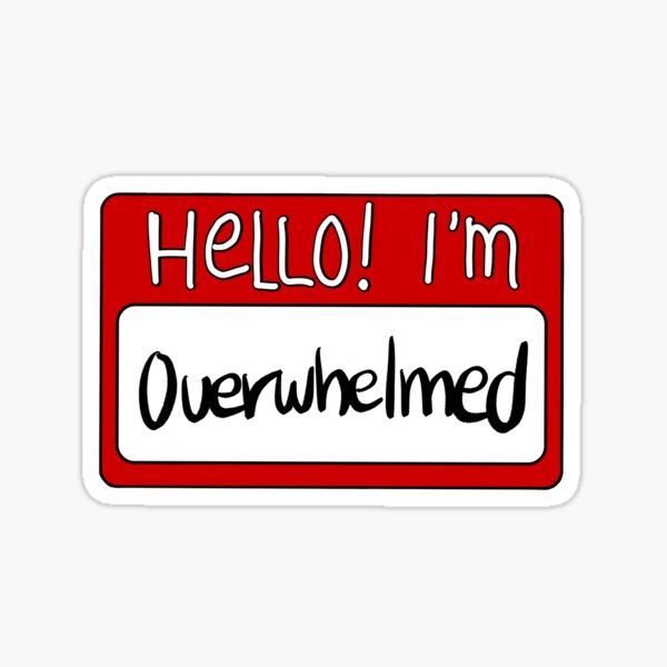 Hello I M Overwhelmed Nametag Name Card Sticker For Sale By Gwebbel