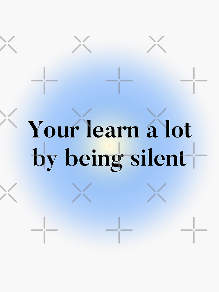 You Learn A Lot By Being Silent Aura Colors Quotes Sticker For Sale