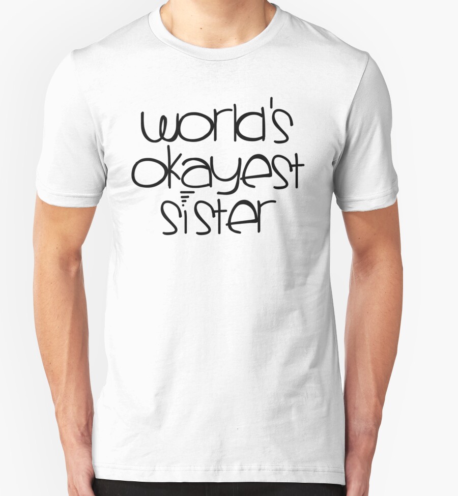 world's okayest sister t shirt