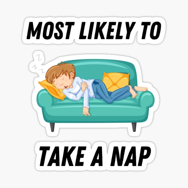 Most Likely To Take A Nap Sticker For Sale By Zaibo Redbubble