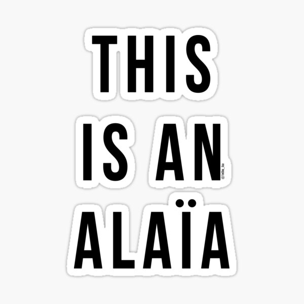 THIS IS AN ALAIA Sticker For Sale By Elisadenisse Redbubble