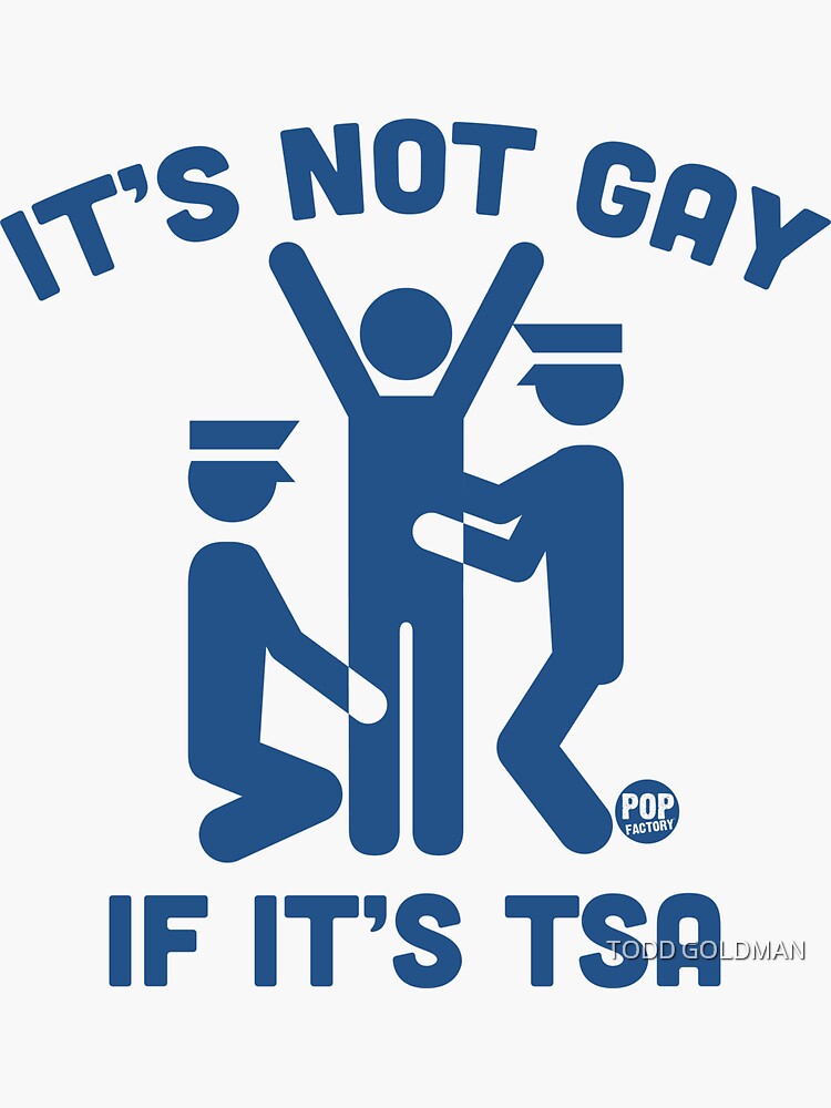 It S Not Gay If Its Tsa Sticker For Sale By Toddloveselle Redbubble