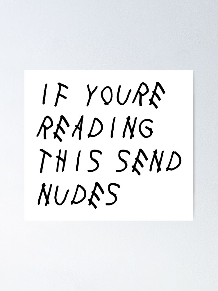 If You Re Reading This Send Nudes Meme Poster For Sale By Fomodesigns Redbubble