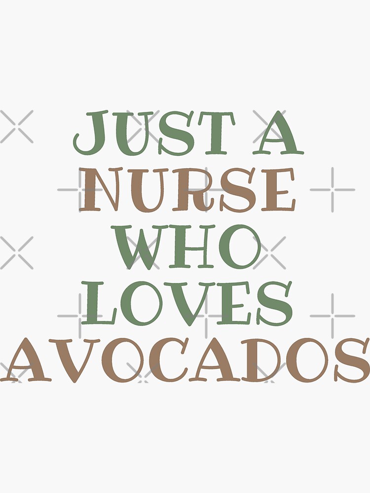 Just A Nurse Who Loves Avocados Sticker For Sale By Skiwiesam