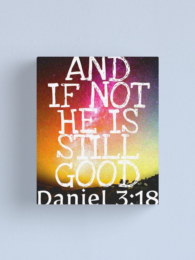 And If Not He Is Still Good Daniel Bible Verse Christian Jesus Church