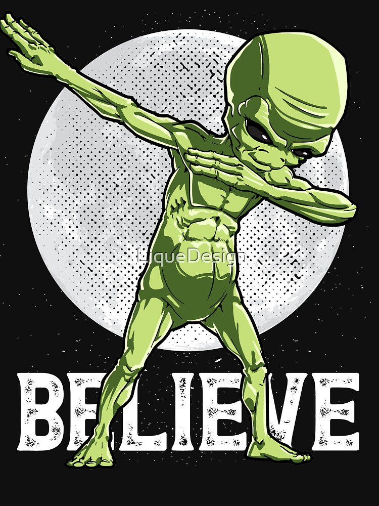 Dabbing Alien Believe T Shirt UFO Dab Hip Hop Funny Gifts T Shirt By