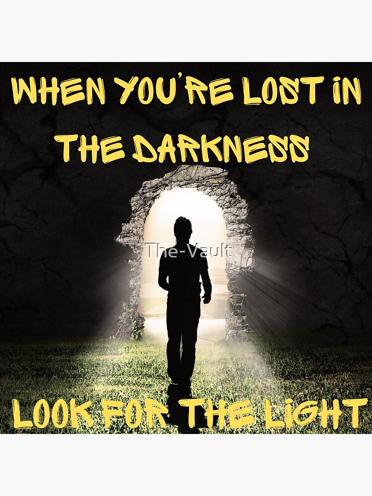 When Youre Lost In The Darkness Look For The Light The Last Of Us