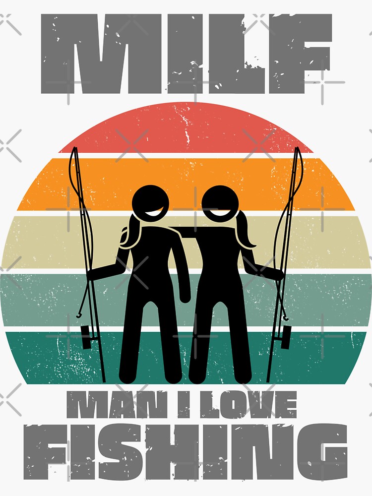 MILF Man I Love Fishing Sticker For Sale By Duck And Roll Redbubble