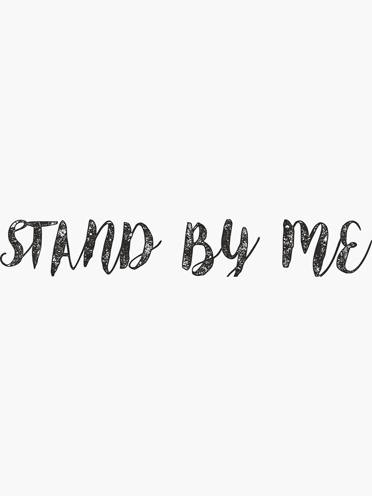 Stand By Me Sticker Sticker For Sale By Sagecampto Redbubble