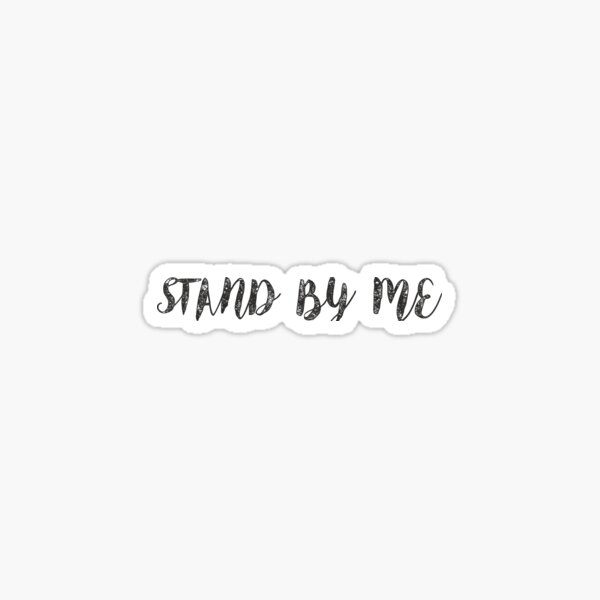 Stand By Me Sticker Sticker For Sale By Sagecampto Redbubble