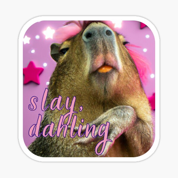 Slay Darling Fabulous Capybara Sticker For Sale By Beepersqueeper