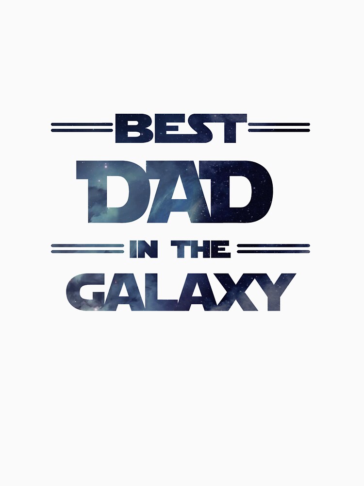 Best Dad In The Galaxy T Shirt For Sale By HelenJS Redbubble Star