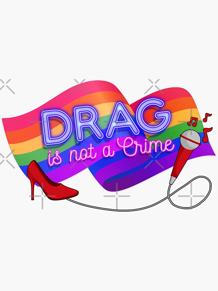 Drag Is Not A Crime Lgbt Gay Pride Rainbow Equality Sticker For