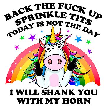 Funny Unicorn Lover Sticker Back The Fuck Up Sprinkle Tits Today Is