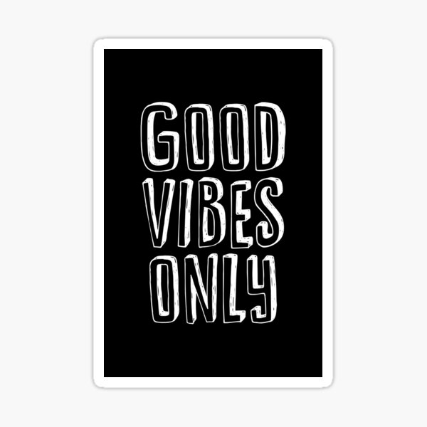 Good Vibes Only Sticker By MotivatedType Redbubble