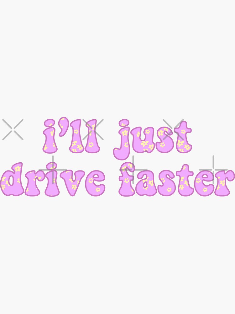 I Ll Just Drive Faster Daniel Ricciardo F Quote Sticker For Sale By