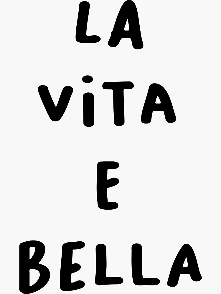 La Vita E Bella Life Is Beautiful Sticker For Sale By Caladayart