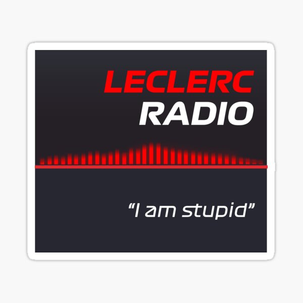 Im Stupid Charles Leclerc Radio Message Sticker For Sale By F1LEAD