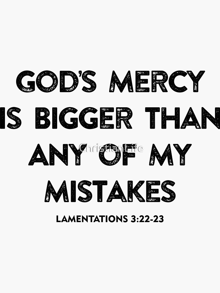 God S Mercy Is Bigger Than Any Of My Mistakes Sticker For Sale By