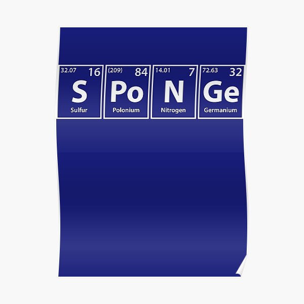 Sponge S Po N Ge Periodic Elements Spelling Poster For Sale By