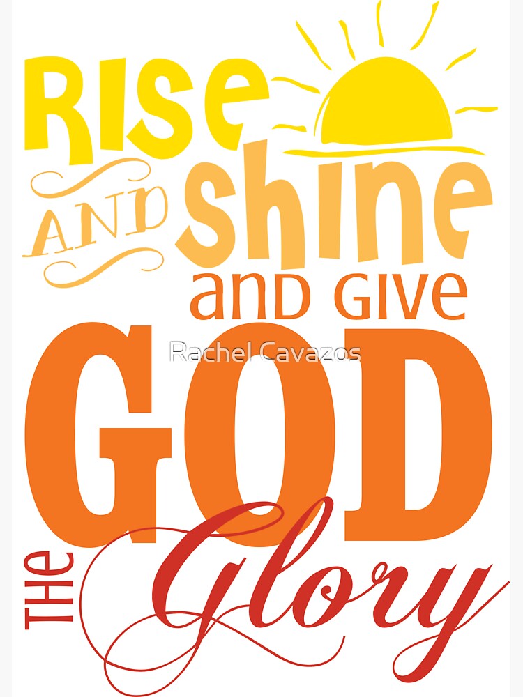 Rise And Shine And Give God The Glory Sticker By Blackrose Redbubble