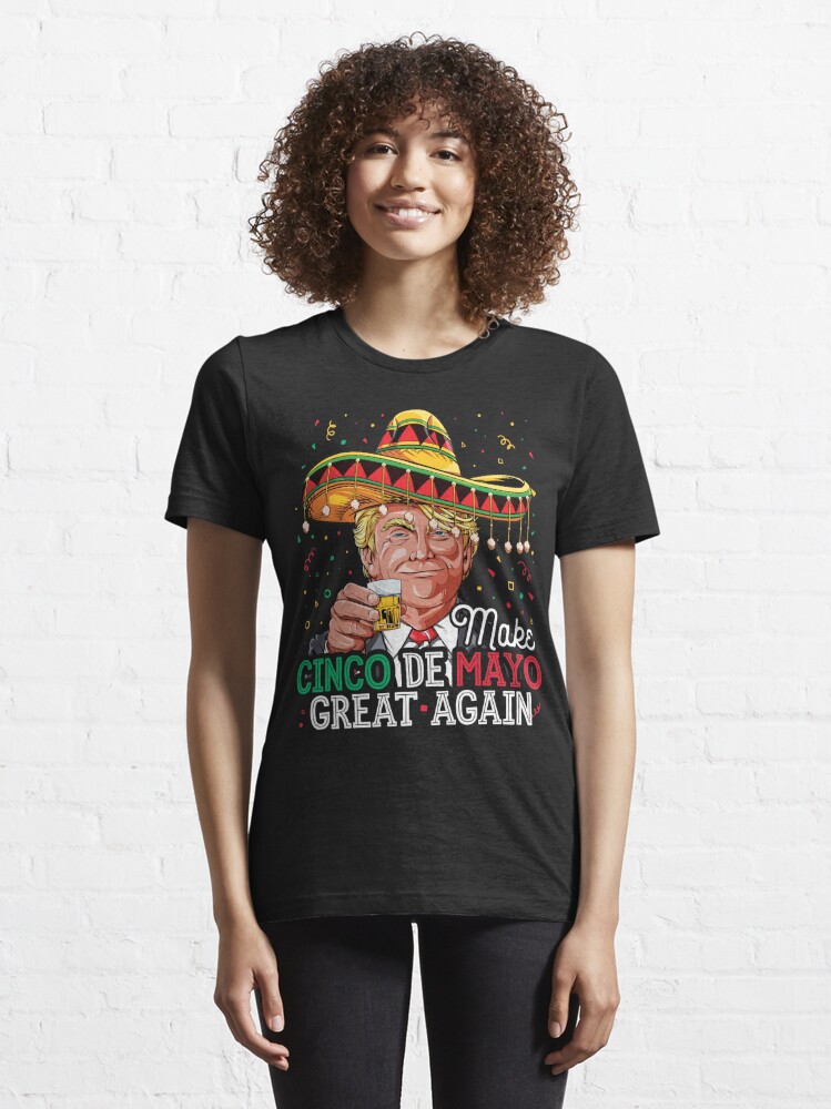 Make Cinco De Mayo Great Again T Shirt Women Trump Sombrero T Shirt