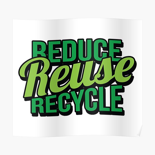 Reduce Reuse Recycle Environmentally Friendly Slogan Tee Poster By Bronby Redbubble