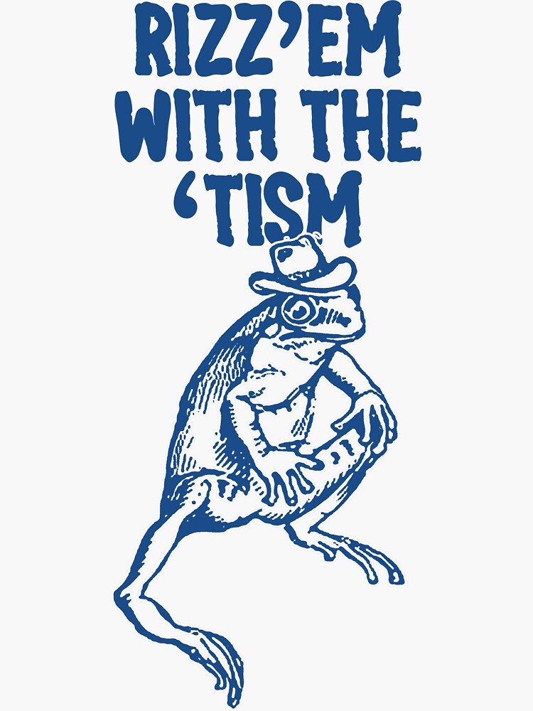 Rizz Em With The Tism Unisex Sticker For Sale By SeraIlustration