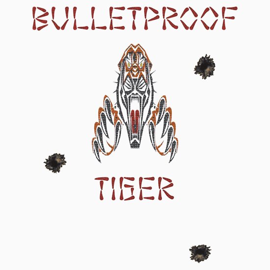 The Bulletproof Tiger