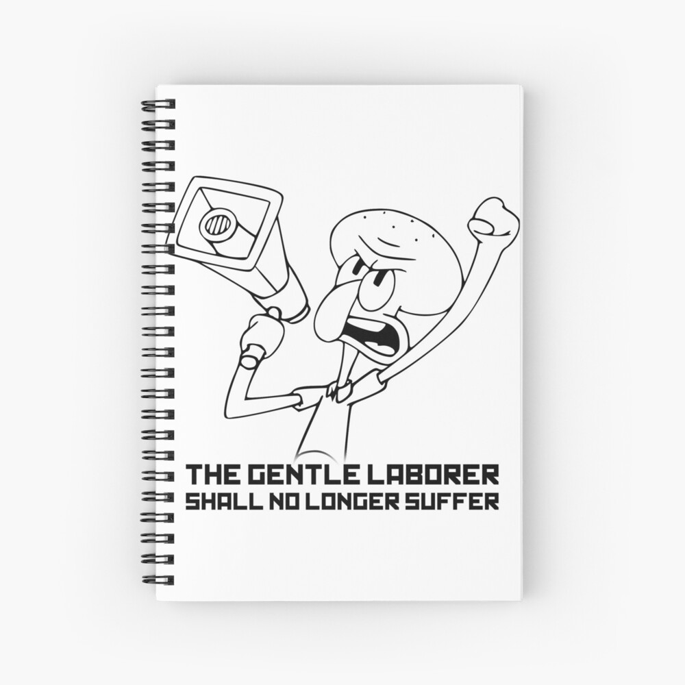 The Gentle Laborer Shall No Longer Suffer Spiral Notebook For Sale