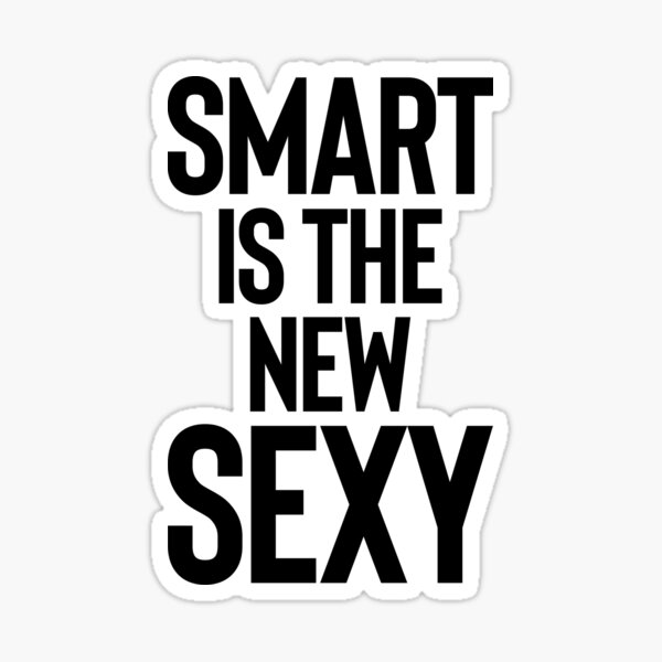 Smart Is The New Sexy Motivation Mindset Sticker By Strangestreet