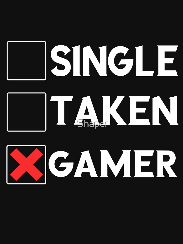 Single Taken Gamer Image Relationship Status Tee Shirts Gifts Long