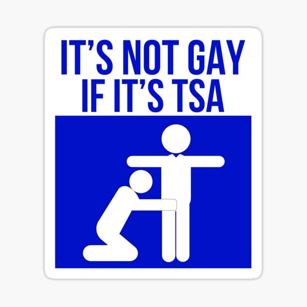 It S Not Gay If It S TSA Blue Sticker For Sale By Pbng80 Redbubble