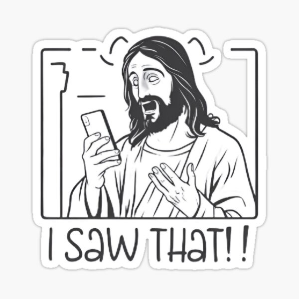 Jesus I Saw That Meme Sticker For Sale By Debooz02 Redbubble