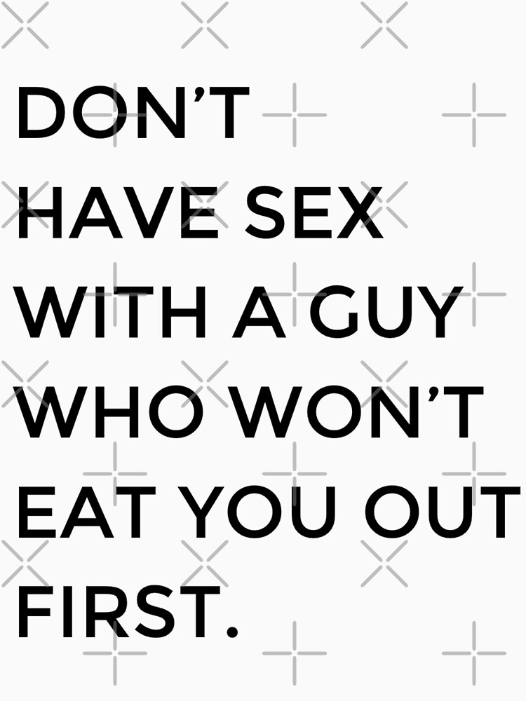 Don T Have Sex With A Guy Who Won T Eat You Out First Essential T