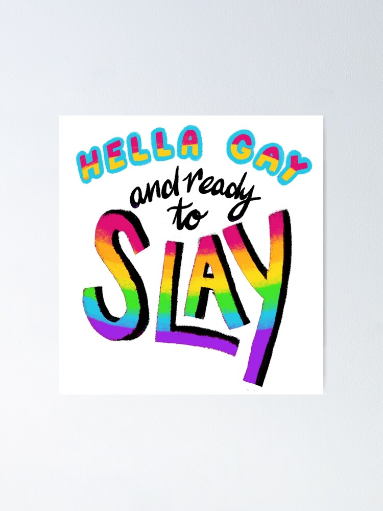 Hella Gay Ready To Slay Poster By Kcshoemake Redbubble