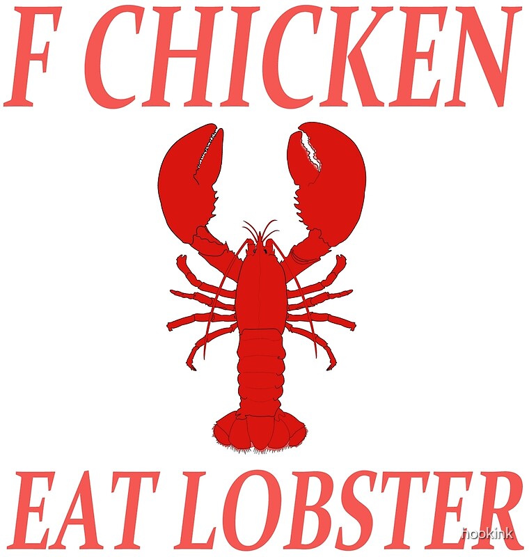 F Chicken Eat Lobster By Hookink Redbubble