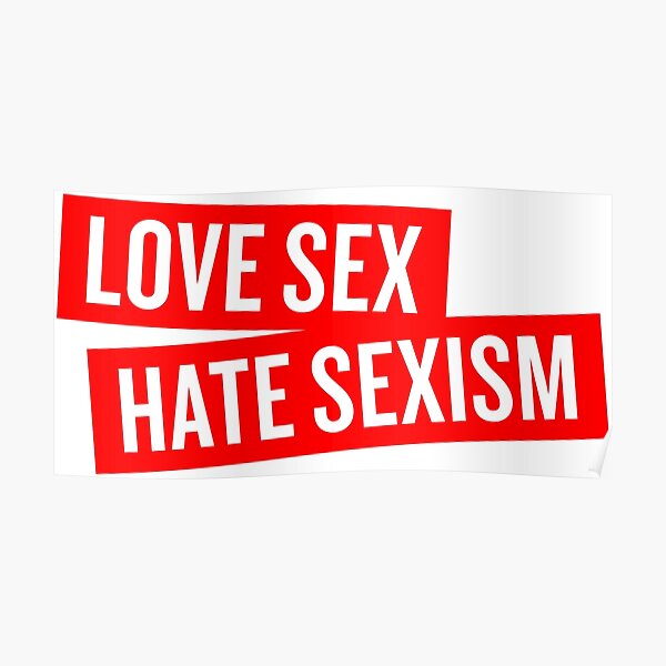 Love Sex Hate Sexism Poster For Sale By Bedrock Design Redbubble