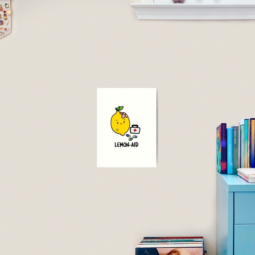 Lemon Aid Fruit Food Pun Art Print For Sale By Punnybone Redbubble