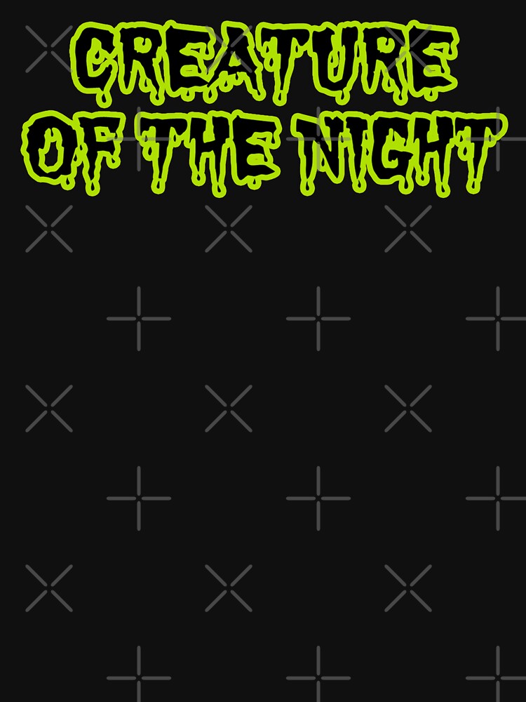 CREATURE OF THE NIGHT T Shirt By BobbyG305 Redbubble