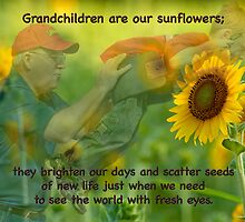 Grandchildren are our sunflowers . . . by Bonnie T. Barry