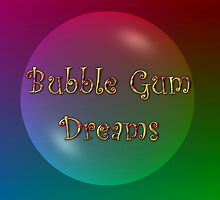 Bubble Gum Dreams by flipteez