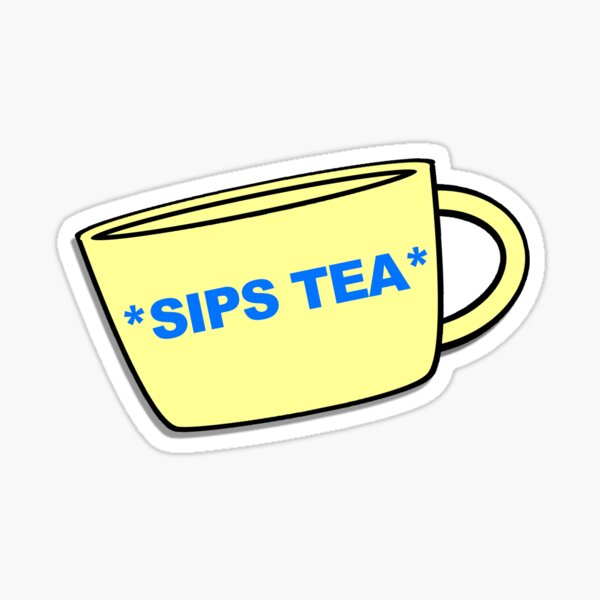 Sips Tea Sticker For Sale By Charliejacobs Redbubble