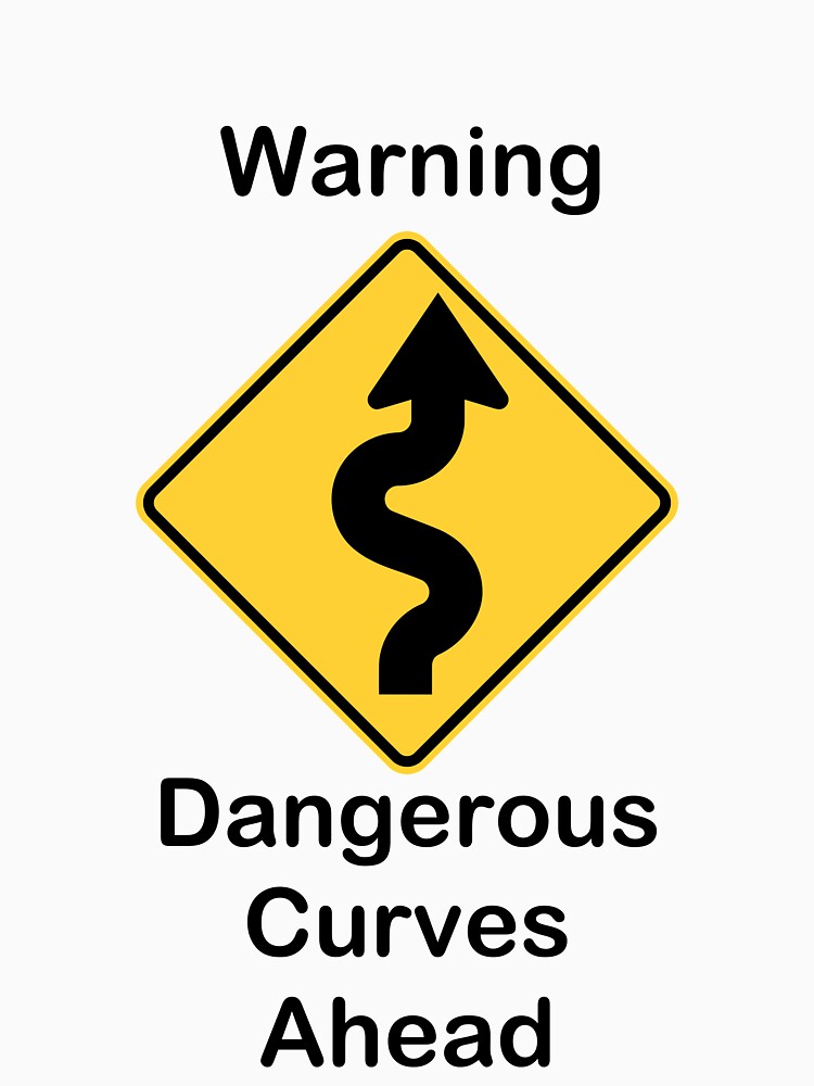 Warning Dangerous Curves Ahead T Shirt By JackHammerShirt Redbubble