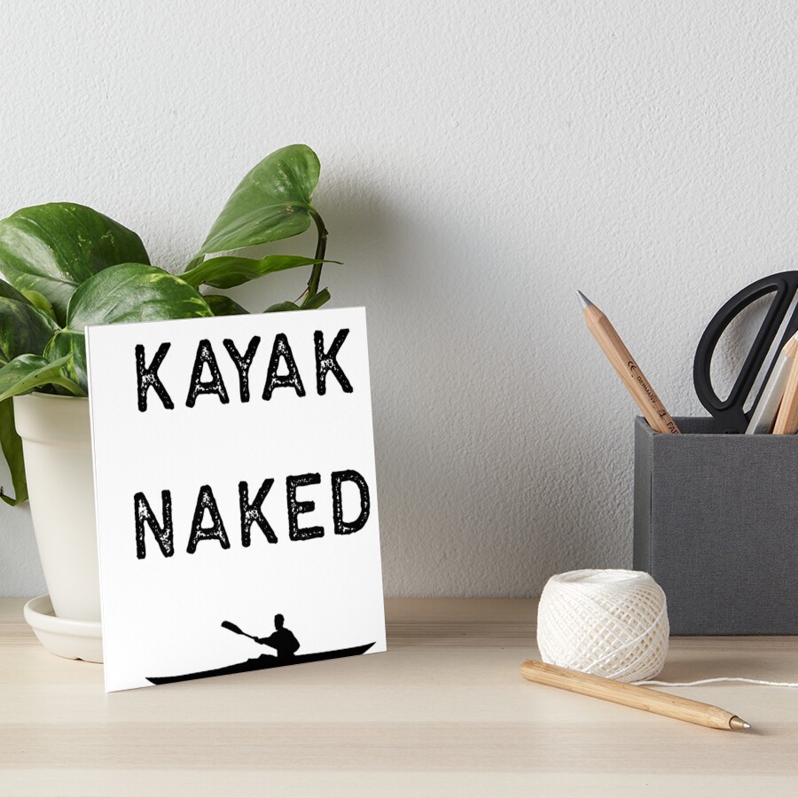 Kayak Design Kayak Naked Dark Kayaking Fishing Gift Rowing Art Board