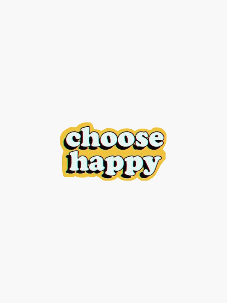 Choose Happy Sticker By Lindseyl Redbubble