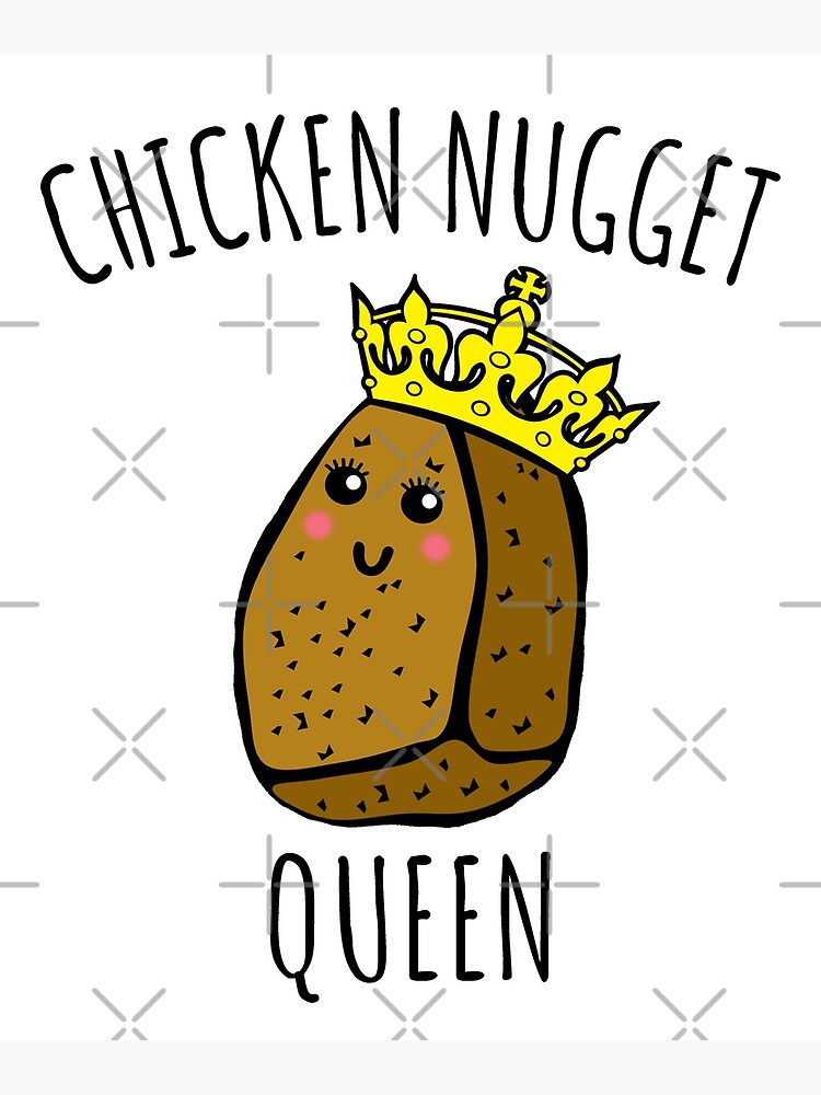 Chicken Nugget Queen Nuggets Gift Poster By Luna May Redbubble