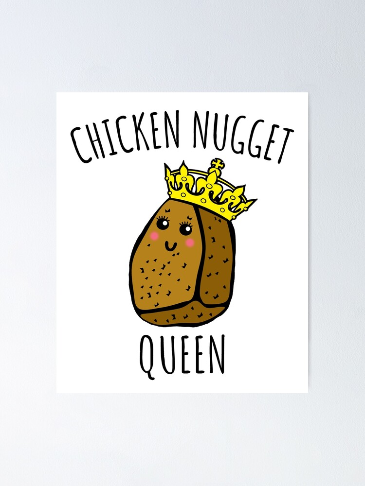 Chicken Nugget Queen Nuggets Gift Poster By Luna May Redbubble